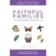 Faithful Families for Lent, Easter, and Resurrection: Simple Ways to Create Meaning for the Season