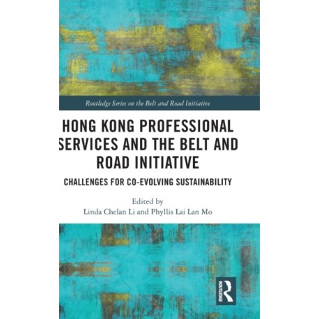 Hong Kong Professional Services and the Belt and Road Initiative: Challenges for Co-evolving Sustainability