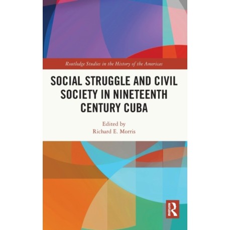 Social Struggle and Civil Society in Nineteenth Century Cuba