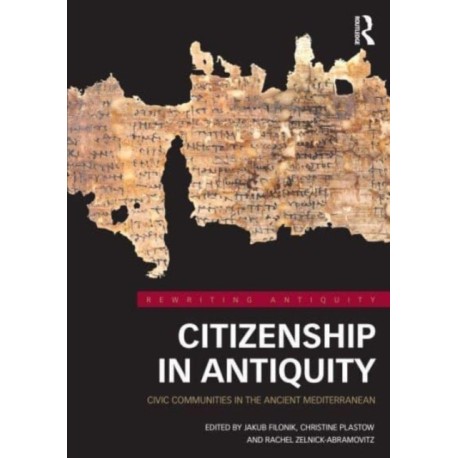 Citizenship in Antiquity: Civic Communities in the Ancient Mediterranean