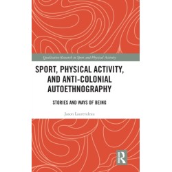 Sport, Physical Activity, and Anti-Colonial Autoethnography: Stories and Ways of Being