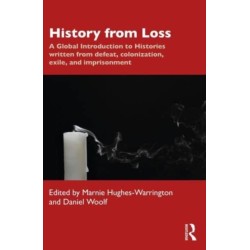 History from Loss: A Global Introduction to Histories written from defeat, colonization, exile, and imprisonment