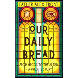 Our Daily Bread: From Argos to the Altar – a Priest's Story