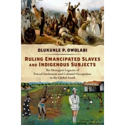Ruling Emancipated Slaves and Indigenous Subjects: The Divergent Legacies of Forced Settlement and Colonial Occupation in the Global South