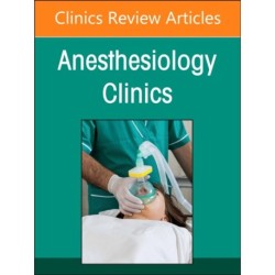 Current Topics in Critical Care for the Anesthesiologist, An Issue of Anesthesiology Clinics