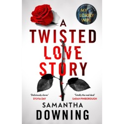 A Twisted Love Story: The deliciously dark and gripping new thriller from the bestselling author of My Lovely Wife