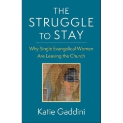 The Struggle to Stay: Why Single Evangelical Women Are Leaving the Church