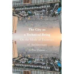 The City as a Technical Being: On the Mode of Existence of Architecture