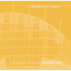 Tectonics of Place II: The Architecture of Johnson Fain