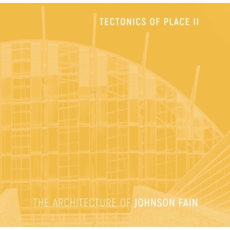 Tectonics of Place II: The Architecture of Johnson Fain