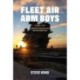 Fleet Air Arm Boys: Volume Four: A Lifetime of Reminiscences from the Flight Deck