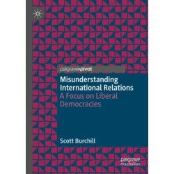 Misunderstanding International Relations: A Focus on Liberal Democracies