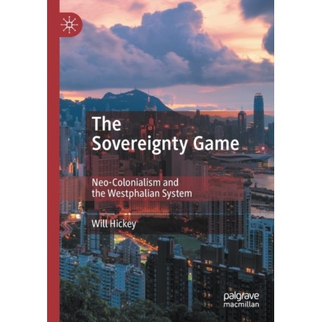 The Sovereignty Game: Neo-Colonialism and the Westphalian System