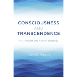 Consciousness and Transcendence: Art, Religion, and Human Existence