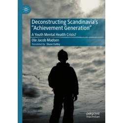 Deconstructing Scandinavia's "Achievement Generation": A Youth Mental Health Crisis?