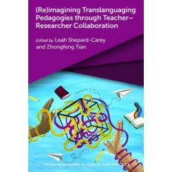 (Re)imagining Translanguaging Pedagogies through Teacher–Researcher Collaboration