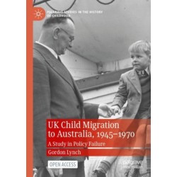 UK Child Migration to Australia, 1945-1970: A Study in Policy Failure