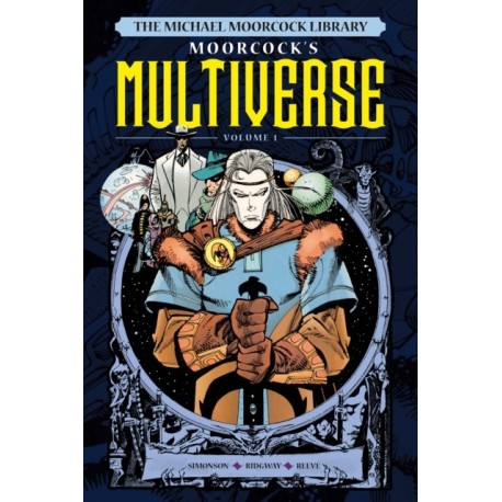 The Michael Moorcock Library The Multiverse Vol. 1