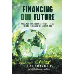 Financing Our Future: Unveiling a Parallel Digital Currency System to Fund the SDGs and the Common Good