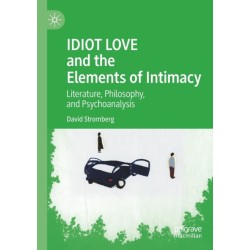 IDIOT LOVE and the Elements of Intimacy: Literature, Philosophy, and Psychoanalysis