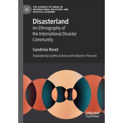 Disasterland: An Ethnography of the International Disaster Community