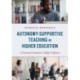 Autonomy-Supportive Teaching in Higher Education: A Practical Guide for College Professors