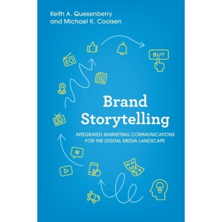 Brand Storytelling: Integrated Marketing Communications for the Digital Media Landscape