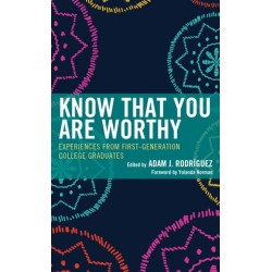 Know That You Are Worthy: Experiences from First-Generation College Graduates