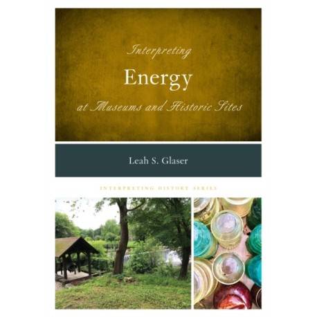 Interpreting Energy at Museums and Historic Sites