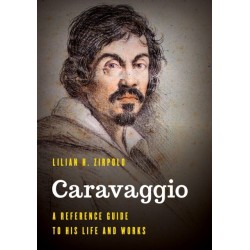 Caravaggio: A Reference Guide to His Life and Works