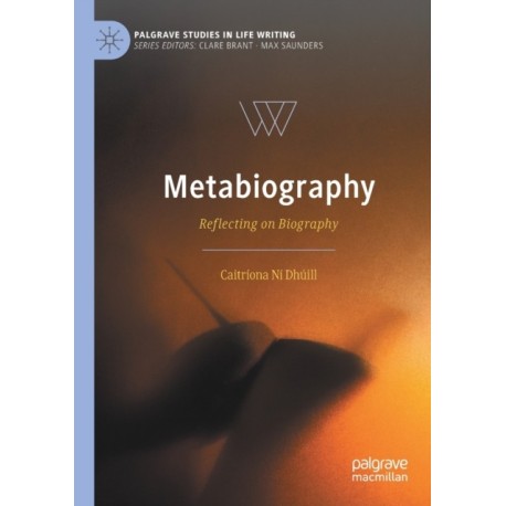 Metabiography: Reflecting on Biography
