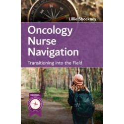 Oncology Nurse Navigation: Transitioning Into the Field: Transitioning Into the Field