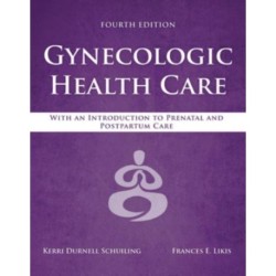 Gynecologic Health Care: with an Introduction to Prenatal and Postpartum Care: With an Introduction to Prenatal and Postpartum Care