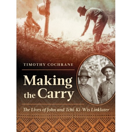 Making the Carry: The Lives of John and Tchi-Ki-Wis Linklater