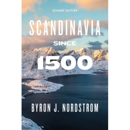 Scandinavia Since 1500: Second Edition