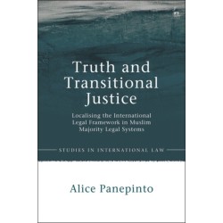 Truth and Transitional Justice: Localising the International Legal Framework in Muslim Majority Legal Systems