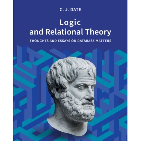 Logic and Relational Theory: Thoughts and Essays on Database Matters