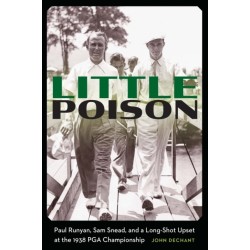 Little Poison: Paul Runyan, Sam Snead, and a Long-Shot Upset at the 1938 PGA Championship