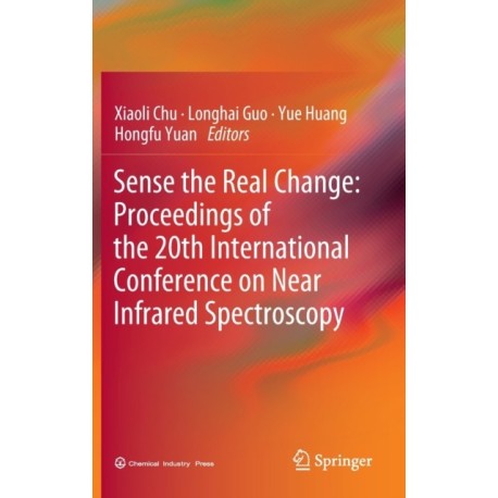 Sense the Real Change: Proceedings of the 20th International Conference on Near Infrared Spectroscopy