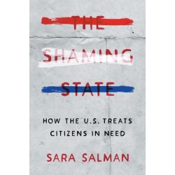 The Shaming State: How the U.S. Treats Citizens in Need
