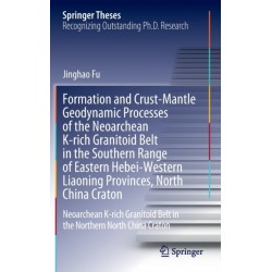 Formation and Crust-Mantle Geodynamic Processes of the Neoarchean K-rich Granitoid Belt in the Southern Range of Eastern Hebei-Western Liaoning Provinces, North China Craton: Neoarchean K-rich Granitoid Belt in the Northern North China Craton