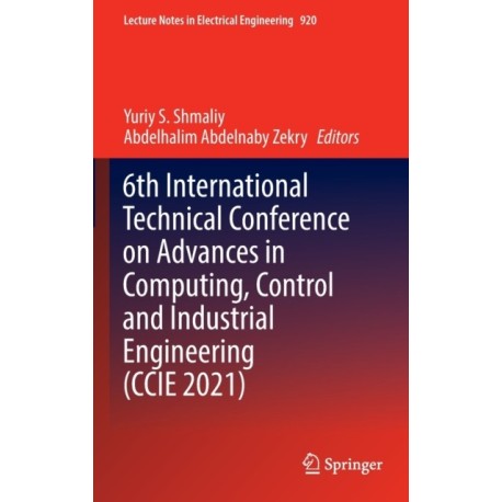 6th International Technical Conference on Advances in Computing, Control and Industrial Engineering (CCIE 2021)