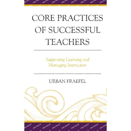 Core Practices of Successful Teachers: Supporting Learning and Managing Instruction