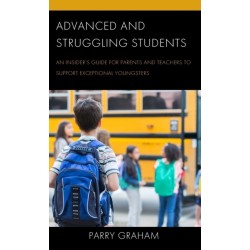 Advanced and Struggling Students: An Insider’s Guide for Parents and Teachers to Support Exceptional Youngsters