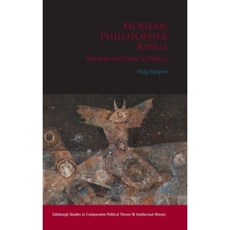 Modern Philosopher Kings: Wisdom and Power in Politics