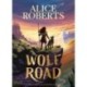 Wolf Road: The bestselling animal adventure from TV's Alice Roberts