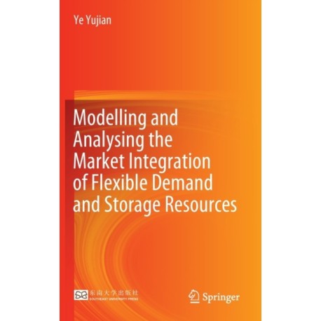 Modelling and Analysing the Market Integration of Flexible Demand and Storage Resources