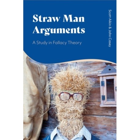 Straw Man Arguments: A Study in Fallacy Theory