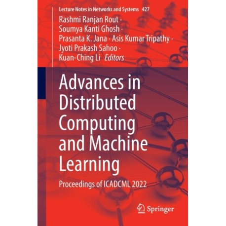 Advances in Distributed Computing and Machine Learning: Proceedings of ICADCML 2022