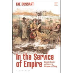 In the Service of Empire: Domestic Service and Mastery in Metropole and Colony